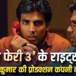 ‘हेरा फेरी 3’ को लेकर अक्षय कुमार की प्रोडक्शन हाउस का बड़ा ऐलान, जारी किया लीगल नोटिस