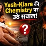 Yash और Kiara Advani की केमिस्ट्री पर उठे सवाल